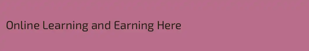 Online Learning and Earning Here